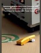 Karla - Optimized Modular Step-Level Converter with Minimal Components Using Evolutionary Technique for Sustainable Power Solutions