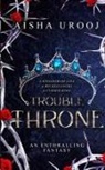Aisha Urooj - Trouble Throne