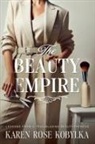 Karen Rose Kobylka - The Beauty Empire