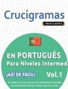 Delta Classics - CRUCIGRAMAS EN PORTUGUÉS PARA NIVELES INTERMEDIOS - ¡ASÍ DE FÁCIL! - VOL.1 - DELTA CLASSICS - UN CUADERNO DE SOPAS DE LETRAS CON 2000 PALABRAS ESCONDIDAS - UNA ACTIVIDAD DIVERTIDÍSIMA. ¡INCLUYE JUEGO EXTRA Y MÁS!