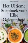 Sarah de Vries - Het Ultieme Soepboek voor Elke Gelegenheid