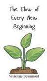 Vivienne Beaumont - The Glow of Every New Beginning