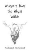 Nathaniel Blackwood - Whispers from the Abyss Within