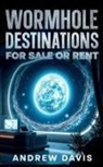Andrew Davis - Wormhole Destinations For Sale or Rent