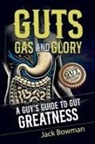 Jack Bowman - Guts, Gas, and Glory