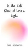 Evan Hawthorne - In the Soft Glow of Love's Light