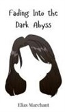 Elias Marchant - Fading Into the Dark Abyss