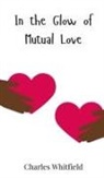 Charles Whitfield - In the Glow of Mutual Love