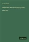 Jacob Grimm - Geschichte der Deutschen Sprache