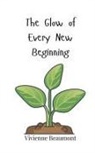 Vivienne Beaumont - The Glow of Every New Beginning