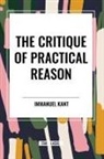 Immanuel Kant - The Critique of Practical Reason