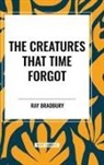 Ray Bradbury - The Creatures That Time Forgot