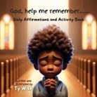 Ty Wise - God, help me remember..... Daily Affirmations and Activity Book