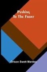 Orison Swett Marden - Pushing to the Front