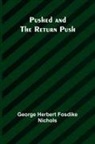 George Herbert Fosdike Nichols - Pushed and the Return Push
