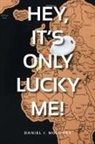 Daniel J. Moloney - Hey, it's only lucky me!