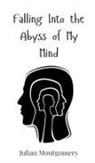 Julian Montgomery - Falling Into the Abyss of My Mind
