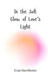 Evan Hawthorne - In the Soft Glow of Love's Light
