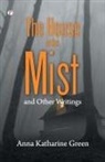 Anna Katharine Green - The House in the Mist