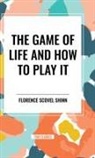 Florence Scovel Shinn - The Game of Life and How to Play It