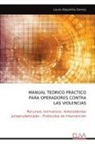 Laura Alejandra Gomez - MANUAL TEÓRICO PRÁCTICO PARA OPERADORES CONTRA LAS VIOLENCIAS