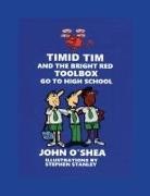 John O'Shea - Timid Tim and the Bright Red Toolbox go to High School