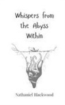 Nathaniel Blackwood - Whispers from the Abyss Within