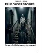 Mark Dana - True Ghost Stories (5-12)