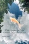 Galen Pearl - Water Moves the Color
