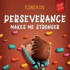 Elizabeth Cole - Perseverance Makes Me Stronger