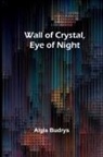 Algis Budrys - Wall of Crystal, Eye of Night