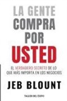 Jeb Blount - La gente compra por usted