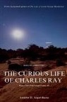 Jennifer D. Anger-Baeta - The Curious Life of Charles Ray