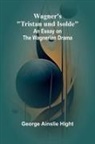 George Ainslie Hight - Wagner's "Tristan und Isolde"