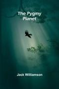 Jack Williamson - The Pygmy Planet