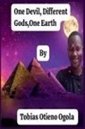 Tobias Otieno Ogola - One Devil, Different Gods, One Earth