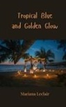 Mariana Leclair - Tropical Blue and Golden Glow