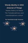 Yeeshtdevisingh Hosanee - Wendy Identity in 2050 (Internet of Things), Yeesho Poetry et Poesie , The Transdisciplinary & Interdisciplinary school