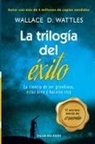 Wallace D Wattles - La trilogia del exito