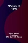 Judith Gautier - Wagner at Home