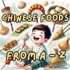 Charlotte Chang - Chinese Foods from A to Z