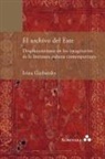 Irina Garbatzky - El archivo del Este. Desplazamientos en los imaginarios de la literatura cubana contemporánea