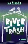L. A. Fields - River Trash