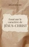 Roger Hollard - Essai sur le caractère de Jésus-Christ