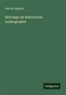 Paul De Lagarde - Beitraege zur Baktrischen Lexikographie