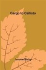 Jerome Bixby - Cargo to Callisto