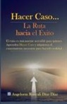 Angelorm Roncali Díaz Díaz - Hacer Caso...La Ruta hacia el Éxito