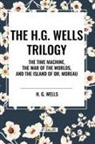 H. G. Wells - The H.G. Wells Trilogy
