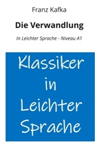 Franz Kafka, André Graf - Die Verwandlung: In Leichter Sprache - Niveau A1