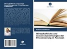 Muhammad Ahsen - Wirtschaftliche und soziale Auswirkungen der Privatisierung in Pakistan